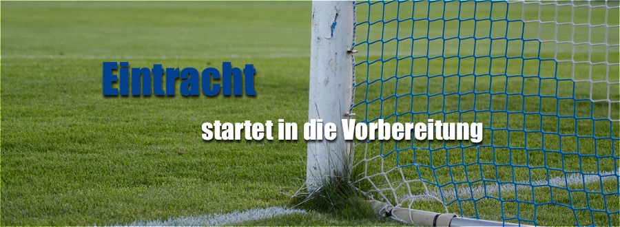 Eintracht startet in die Vorbereitung